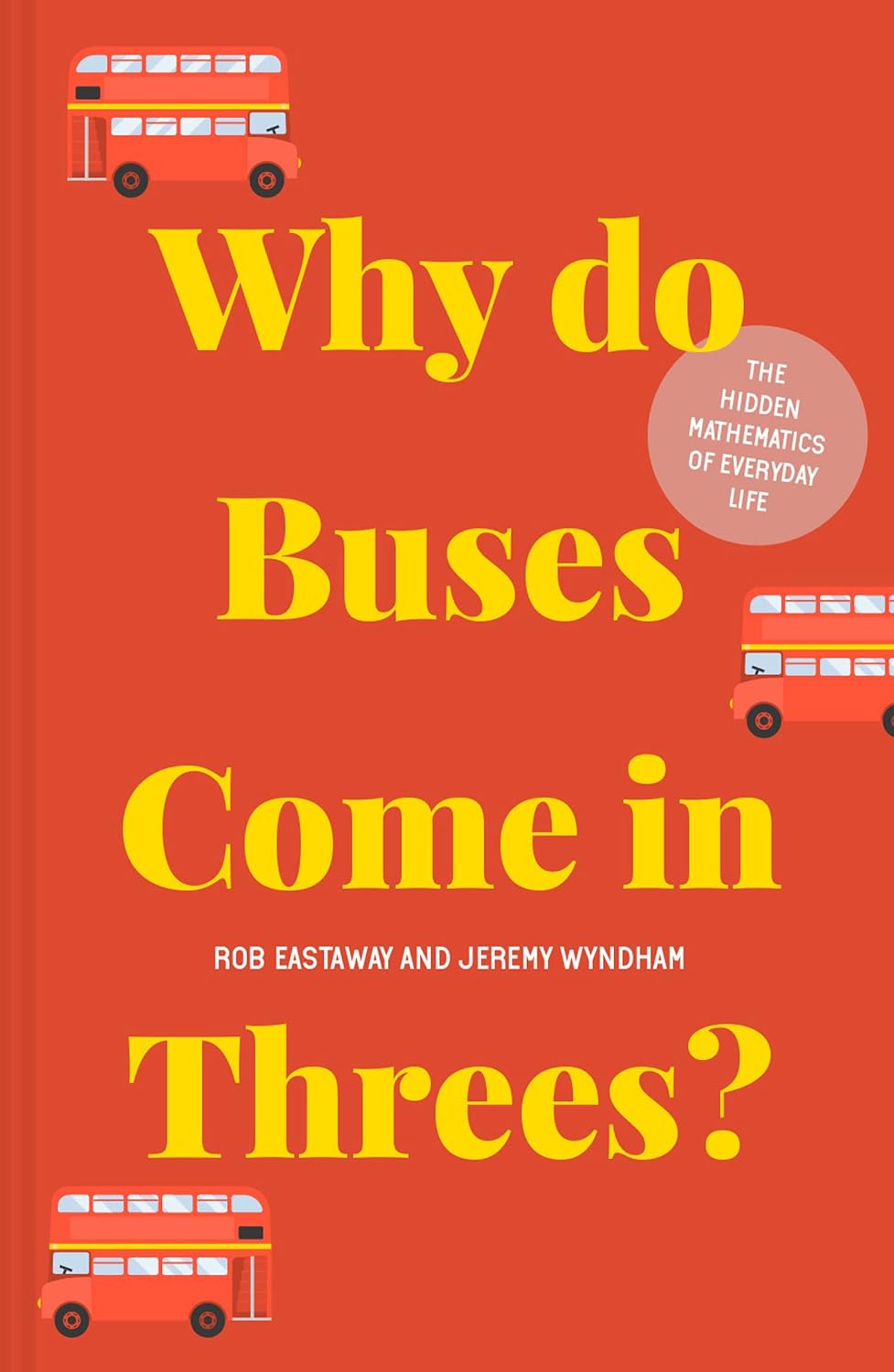 Why Do Buses Come in Threes?: The Hidden Mathematics of Everyday Life baixar o livro de graça