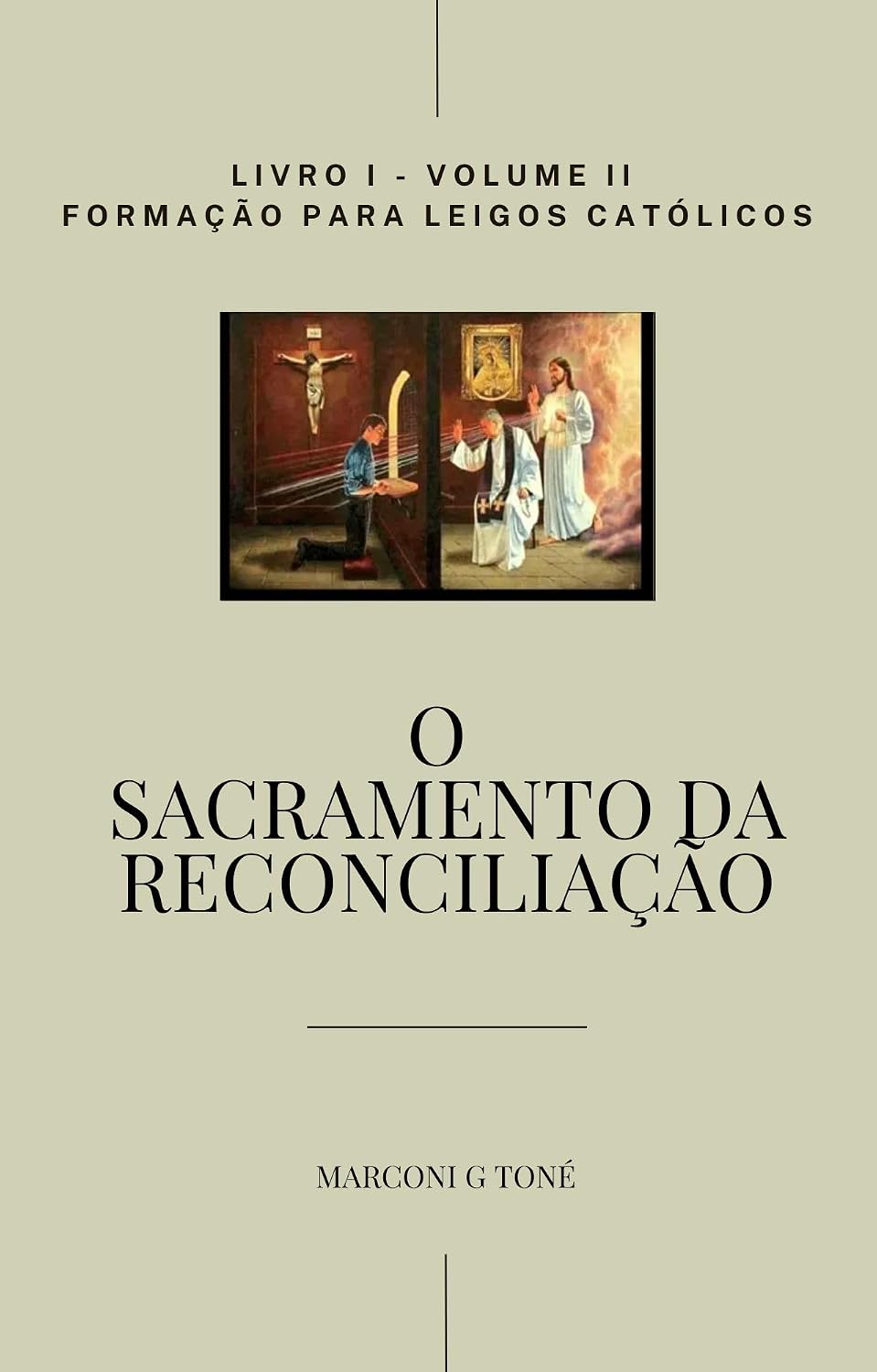 ler totalmente O Sacramento da Reconciliação: Guia para uma Boa Confissão segundo os Arautos do Evangelho (COLEÇÃO DOUTRINA VIVA PARA LEIGOS Livro 2)