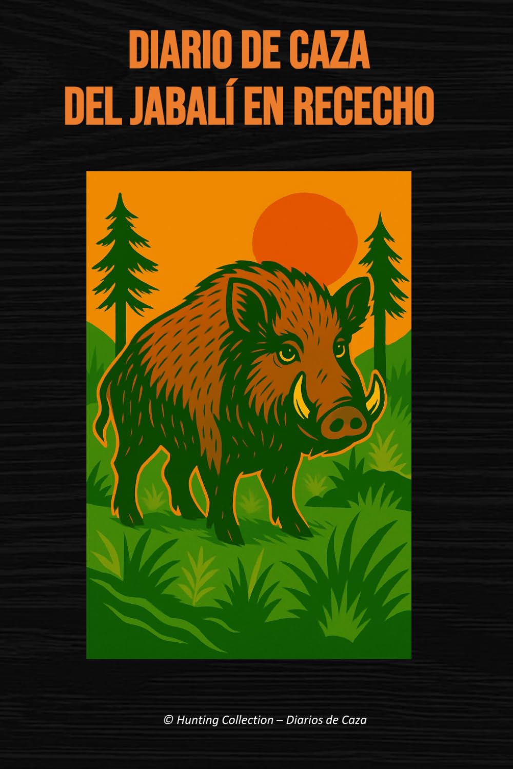 capítulo por capítulo baixar Diario de Caza del Jabalí en Rececho (Hunting Collection – Diarios de Caza) (Spanish Edition)
