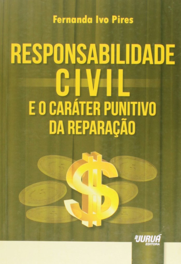 Responsabilidade Civil e o Caráter Punitivo da Reparação baixar livro de graça