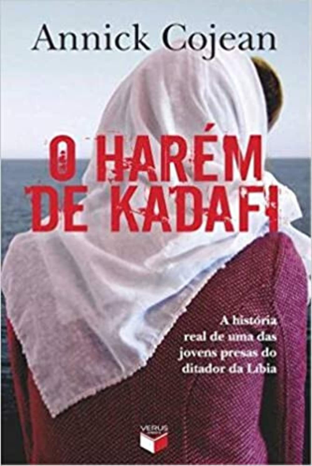 O harém de Kadafi: A história real de uma das jovens presas do ditador da Líbia: A história real de uma das jovens presas do ditador da Líbia baixar o livro de graça