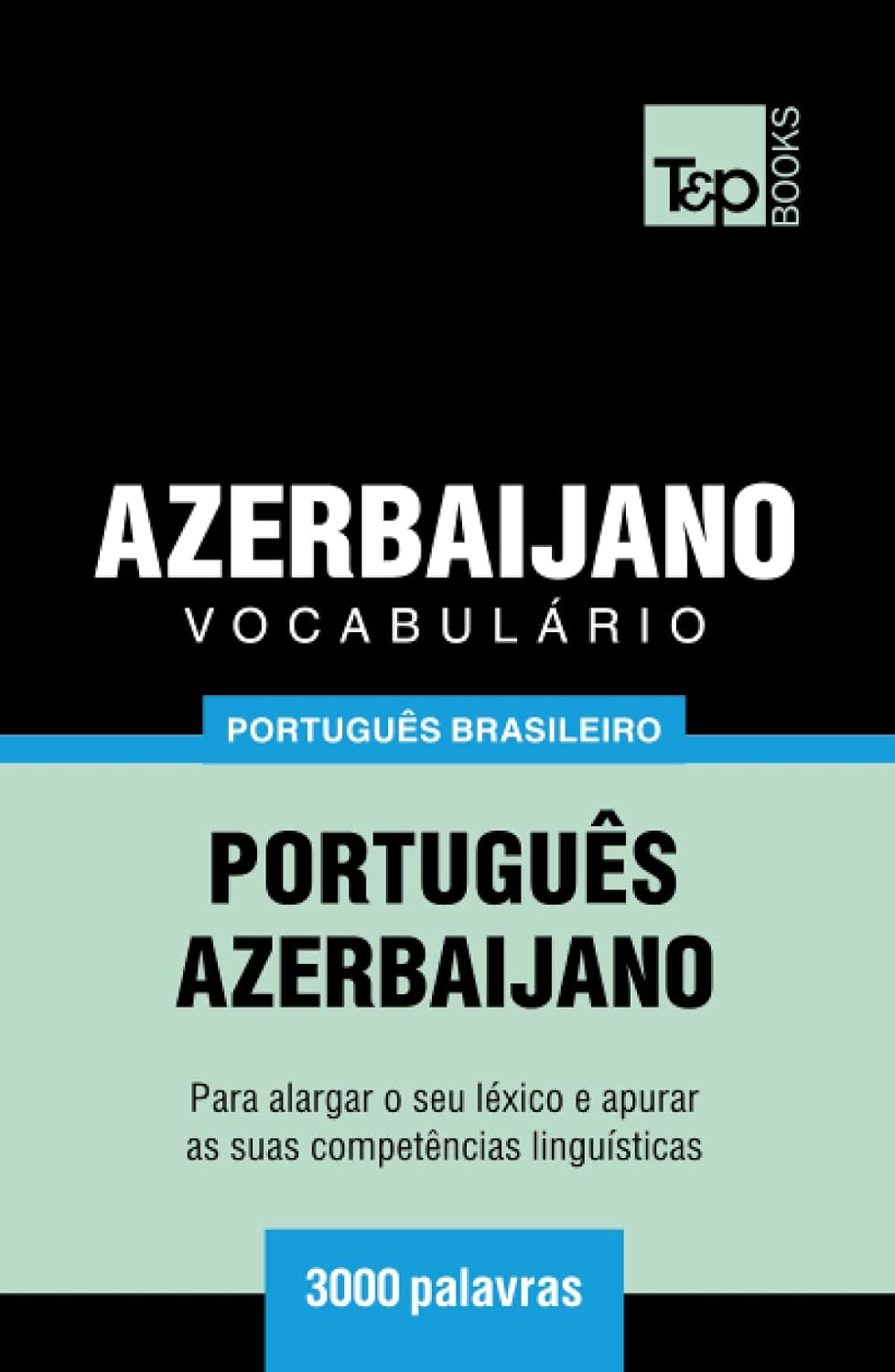 Vocabulário Português Brasileiro-Azerbaijano - 3000 palavras (Brazilian Portuguese Collection) (Portuguese Edition) baixar livro de graça