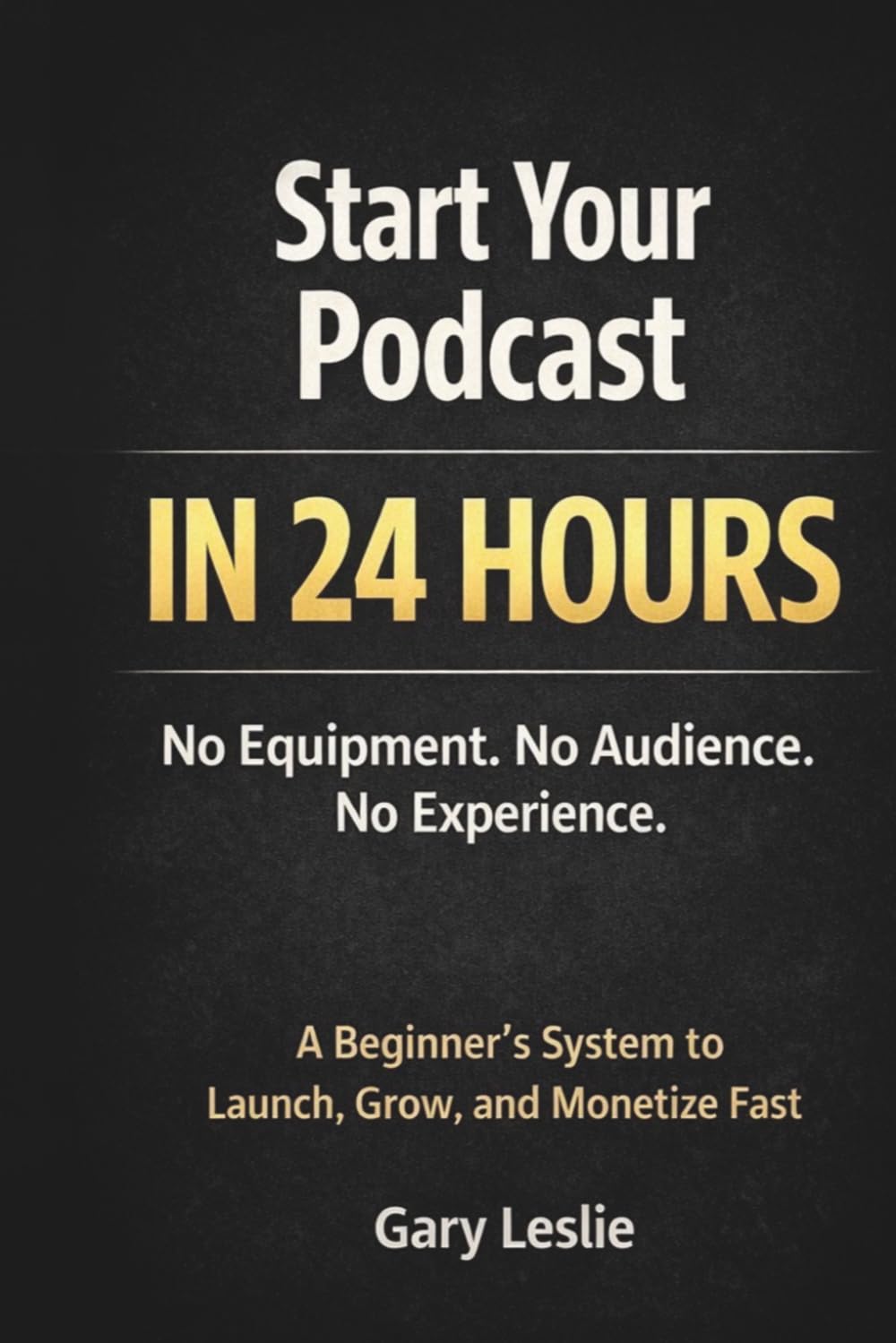Start Your Podcast in 24 Hours: No Equipment. No Audience. No Experience. A Beginner’s System to Launch, Grow, and Monetize Fast baixar livro de graça