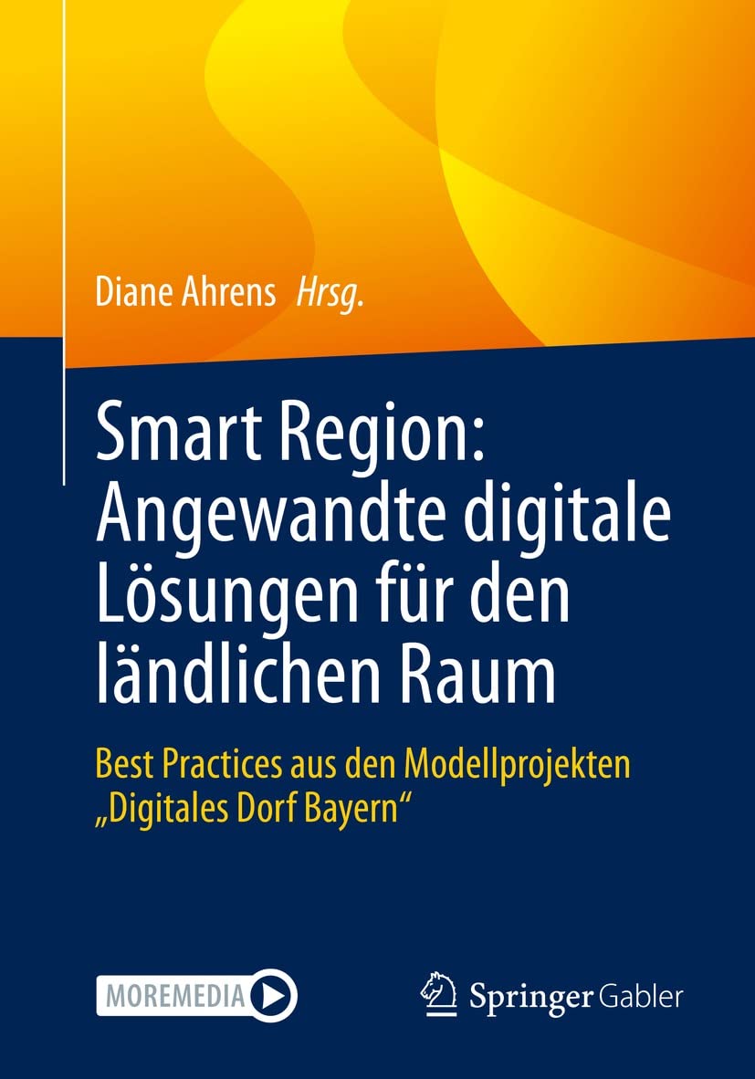 Smart Region: Angewandte digitale Lösungen für den ländlichen Raum: Best Practices aus den Modellprojekten „Digitales Dorf Bayern“ (Business and Economics (German Language)) (German Edition)