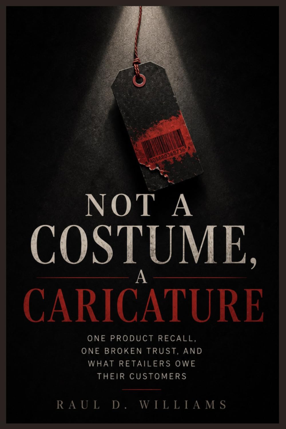 Not a Costume, a Caricature: One Product Recall, One Broken Trust, and What Retailers Owe Their Customers baixar livro de graça
