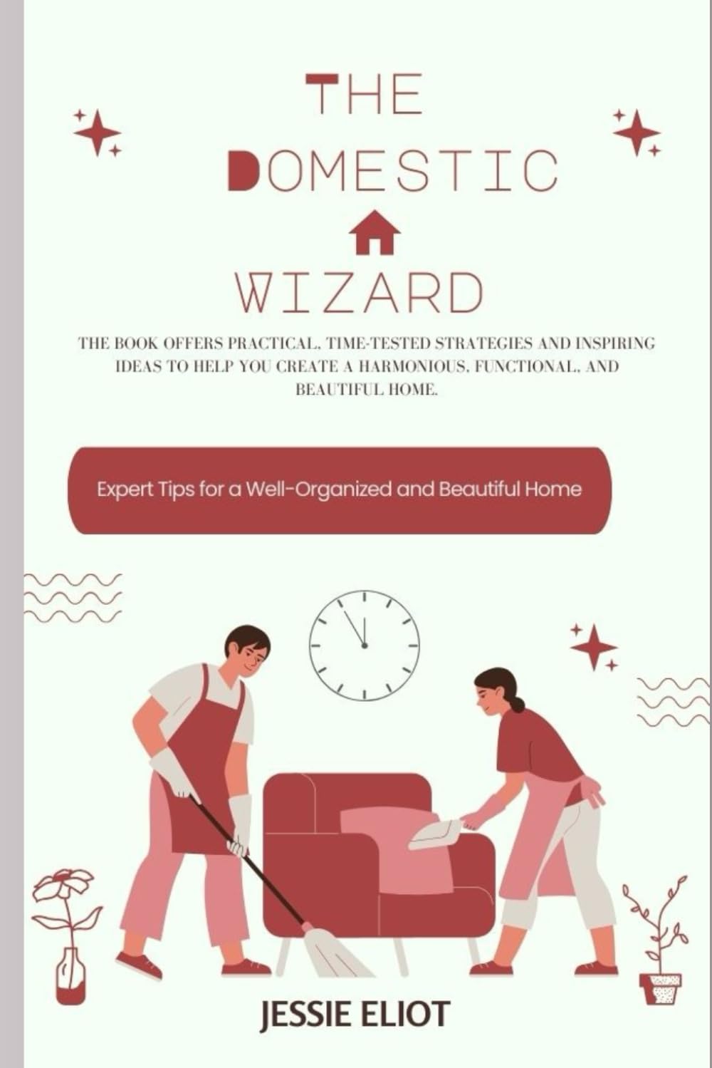 ler totalmente The Domestic Wizard: Expert Tips for a Well-Organized and Beautiful Home
