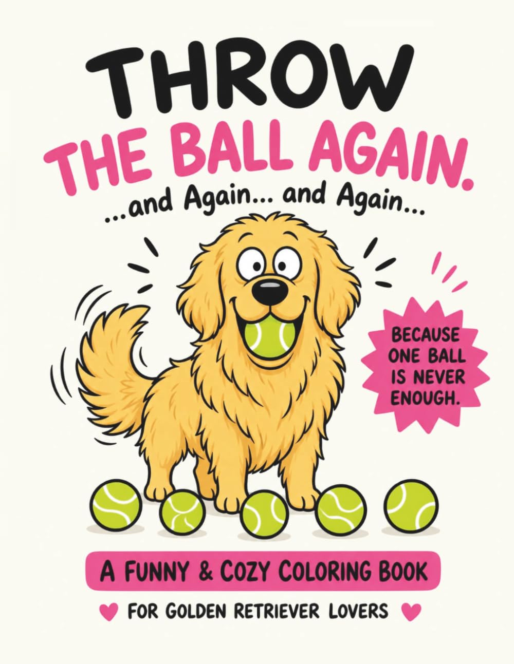 ler totalmente Throw the Ball Again: A Funny & Cozy Coloring Book for Golden Retriever Lovers