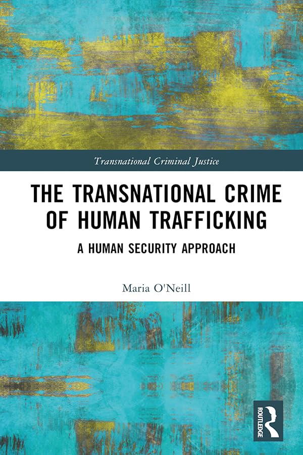 The Transnational Crime of Human Trafficking: A Human Security Approach (Transnational Criminal Justice) (English Edition) baixar livro de graça