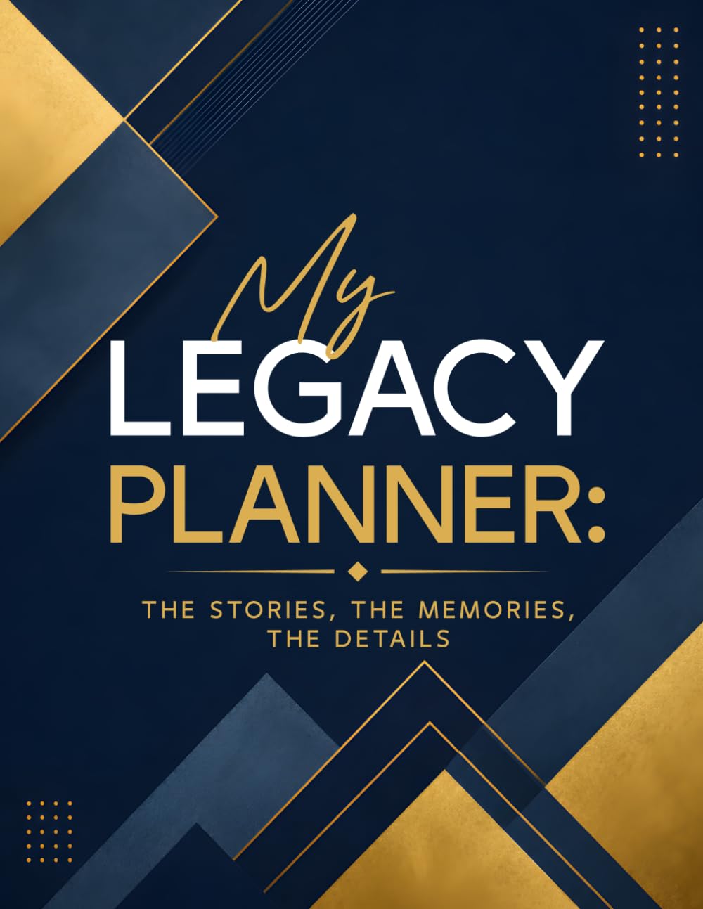 ler totalmente My Legacy Planner: The Stories, The Memories, The Details