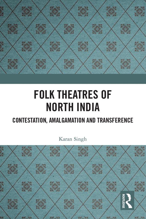 capítulo por capítulo baixar Folk Theatres of North India: Contestation, Amalgamation and Transference (English Edition)