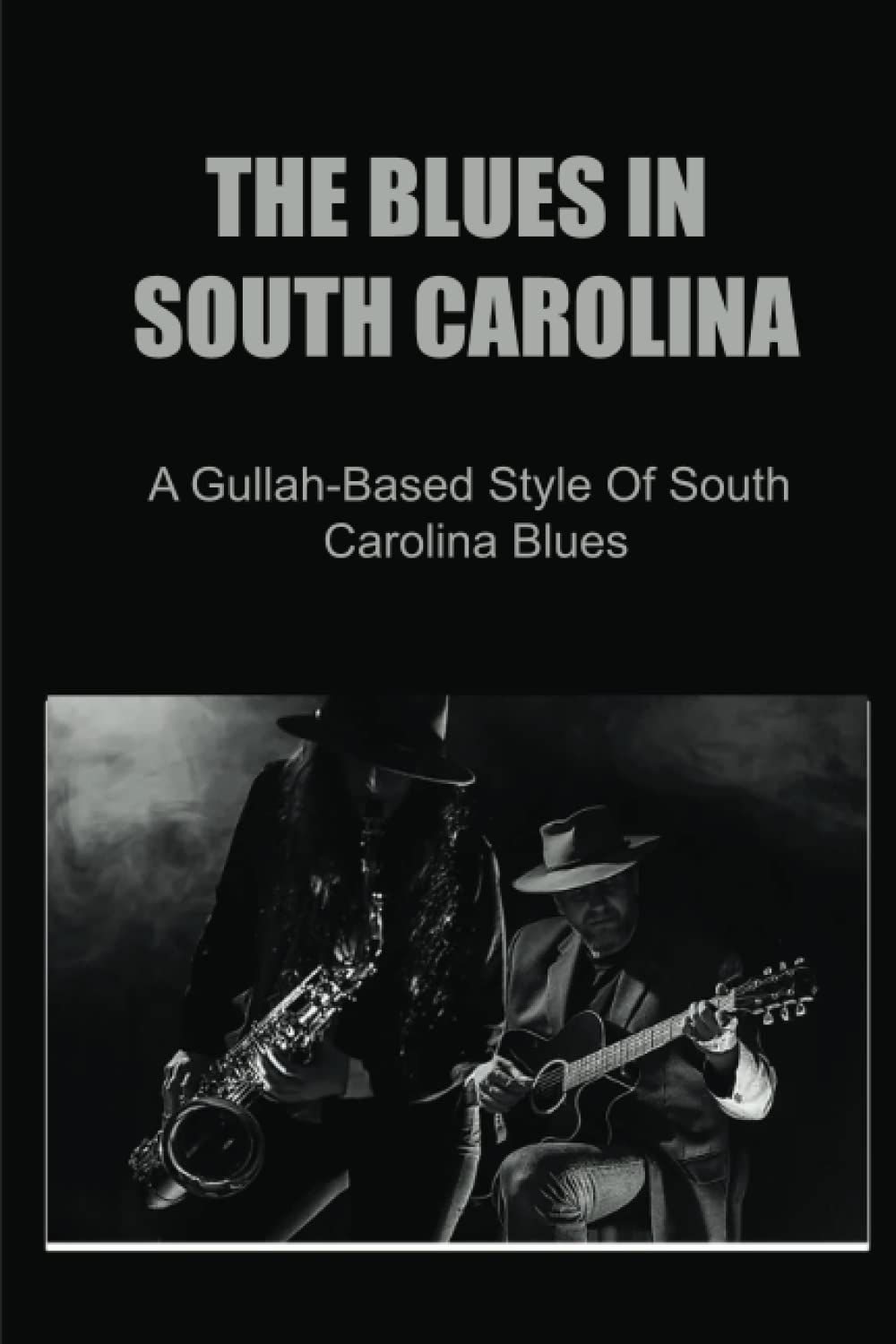 The Blues In South Carolina: A Gullah-Based Style Of South Carolina Blues baixar o livro de graça