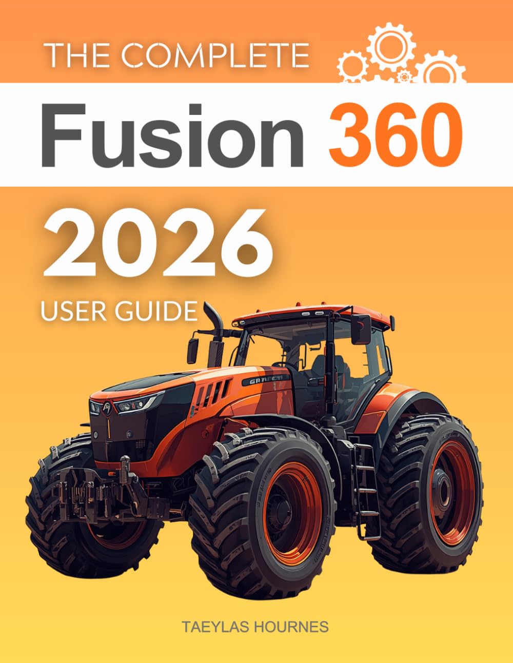 The Complete Fusion 360 2026 User Guide: A Complete Step By Step Guide To Sketching Modeling Assembly And Technical Drawing For Beginners And Professionals baixar o livro de graça