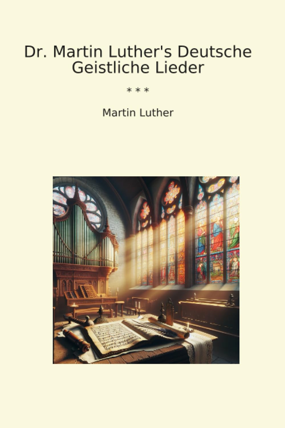 Dr. Martin Luther's Deutsche Geistliche Lieder (Classic Books)
