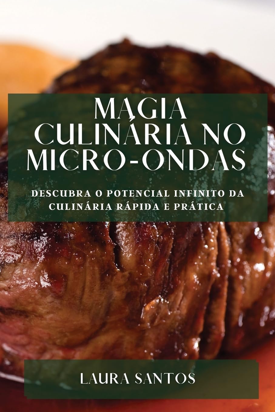 Magia Culinária no Micro-ondas: Descubra o Potencial Infinito da Culinária Rápida e Prática baixar o livro de graça