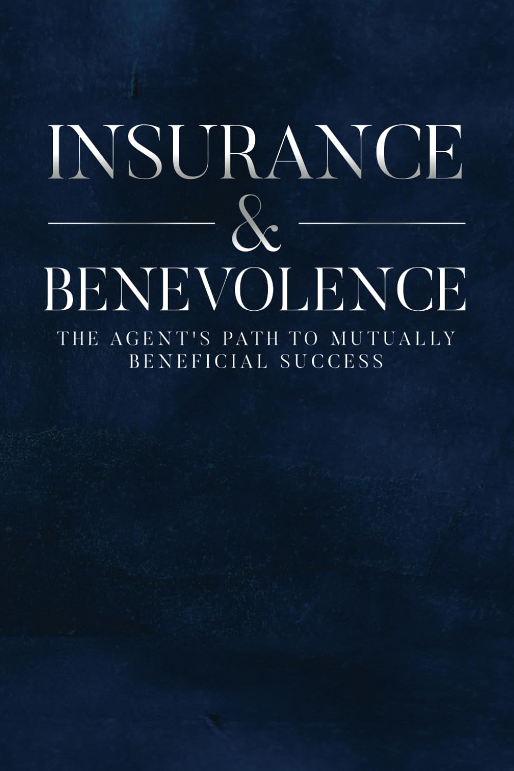 Insurance and Benevolence: The agent's Path to Mutually Beneficial Success baixar o livro de graça