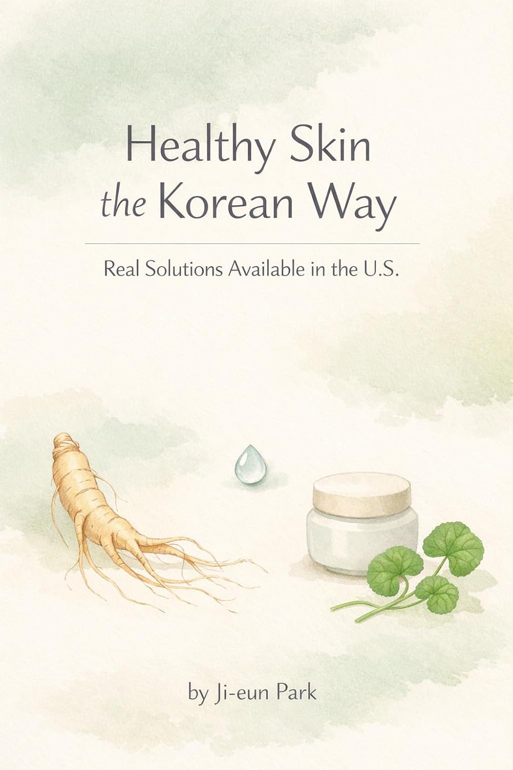 ler totalmente Healthy Skin the Korean Way: Real Solutions Available in the U.S. (English Edition)