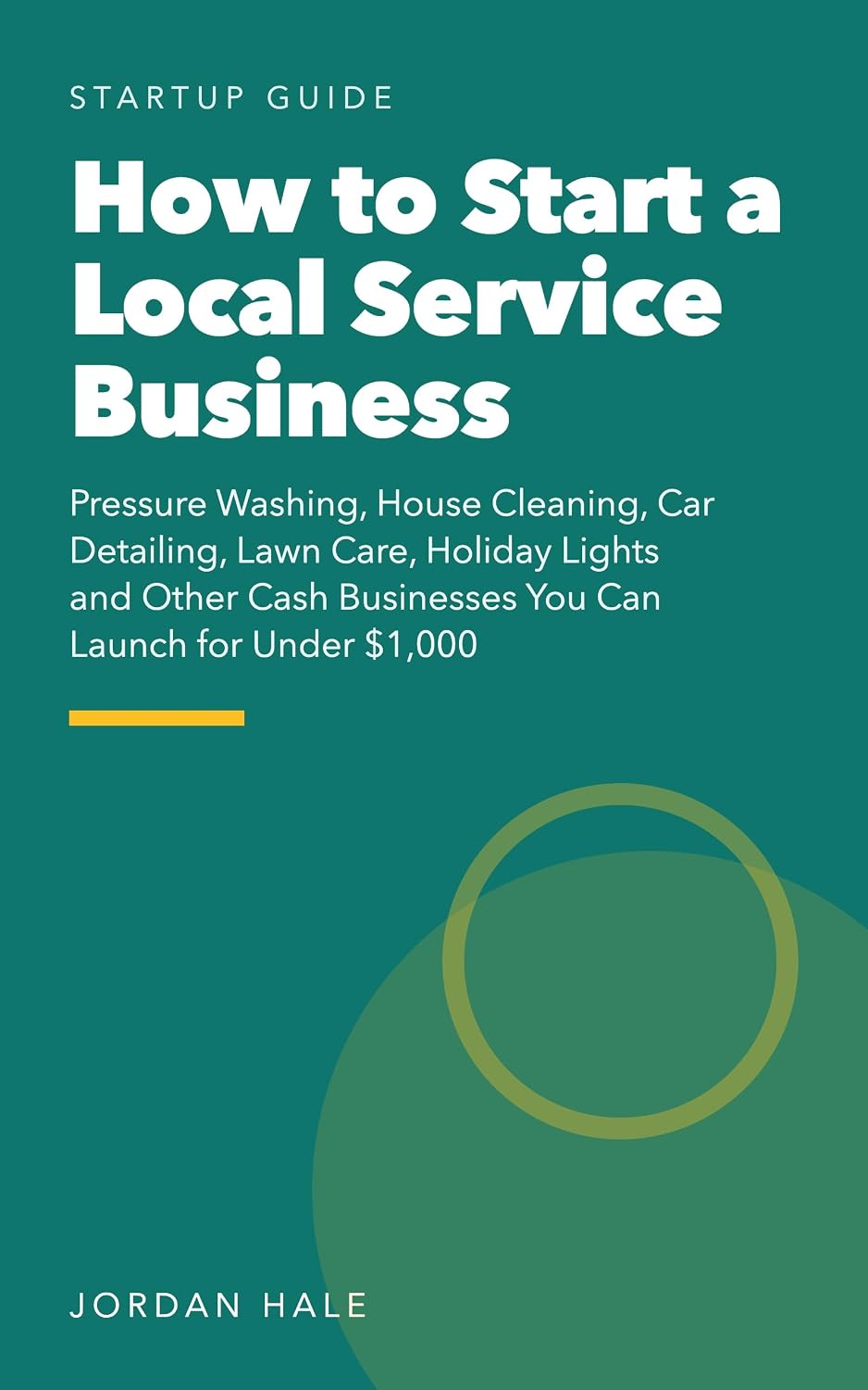 How to Start a Local Service Business: Pressure Washing, House Cleaning, Car Detailing, Lawn Care, Holiday Lights and Other Cash Businesses You Can Launch for Under $1,000 (English Edition) baixar o livro de graça