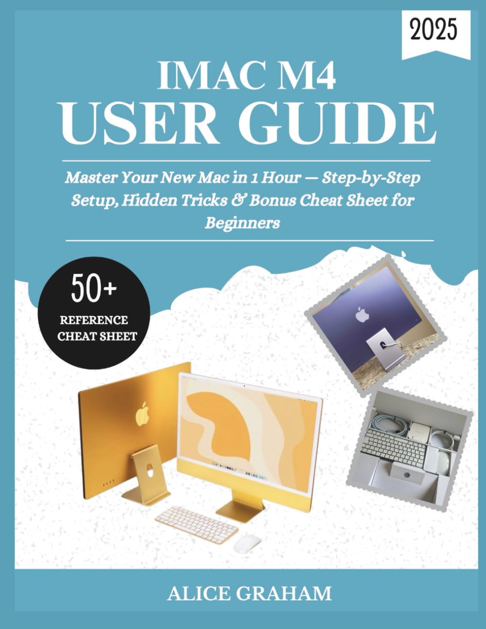 iMac M4 User Guide 2025: Master Your New Mac in 1 Hour - Step-by-Step Setup, Hidden Tricks & Bonus Cheat Sheet for Beginners baixar livro de graça