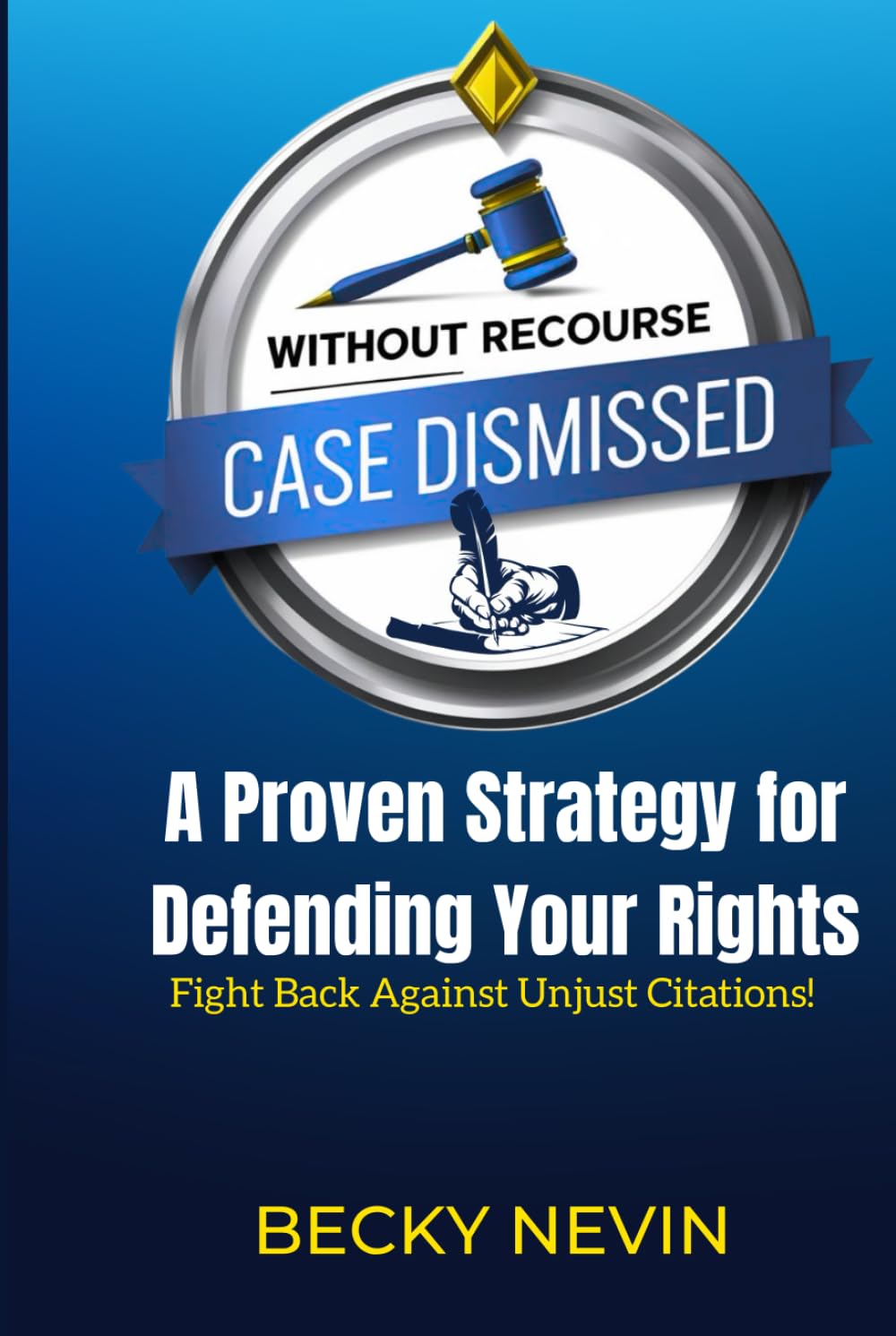 ler totalmente Without Recourse - Case Dismiss: A Proven Strategy for Defending Your Rights: Learn How to Fight and Win Against Unjust Citations!