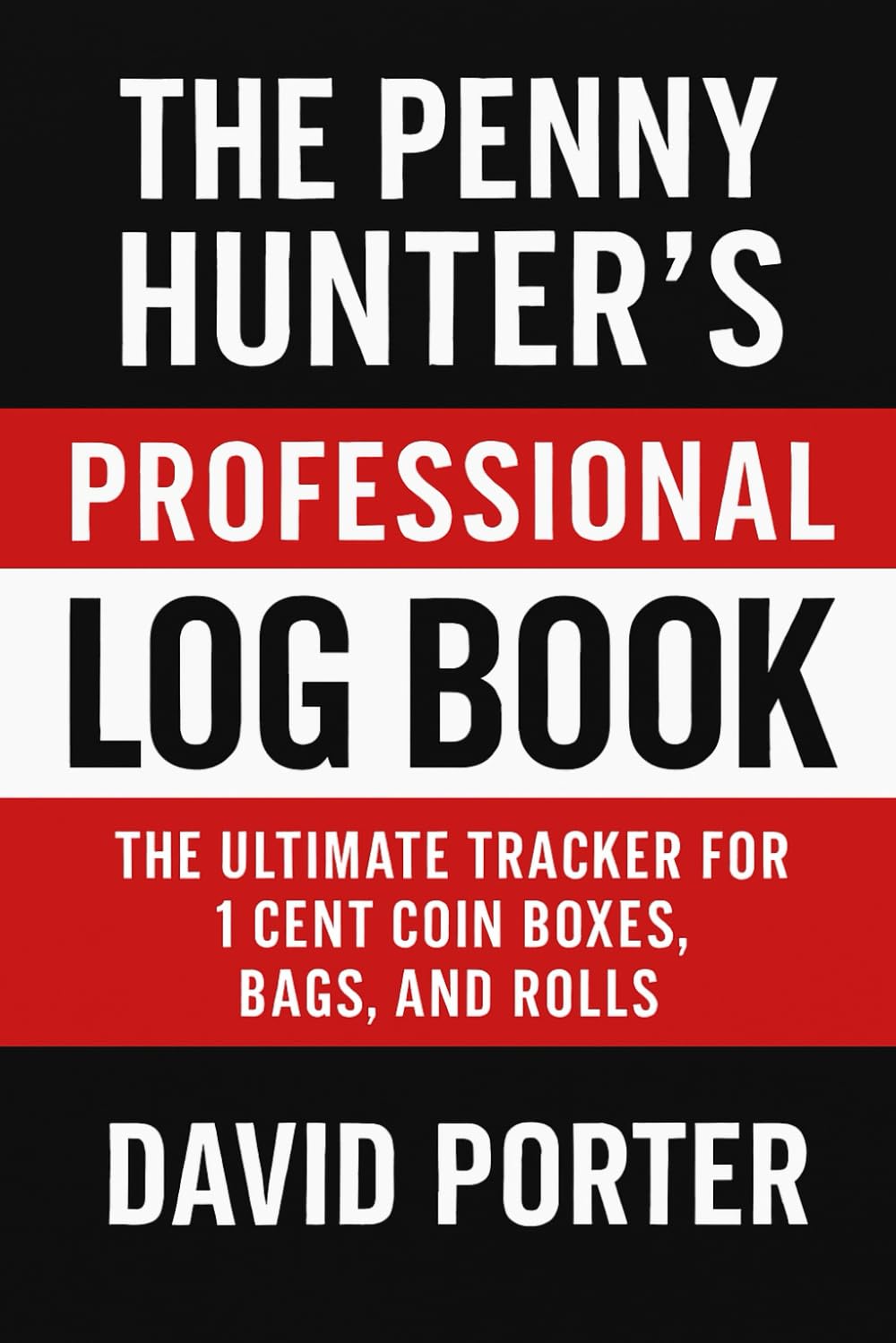 The Penny Hunter's Professional Log Book: The Ultimate Tracker for 1 Cent Coin Boxes, Bags, and Rolls baixar livro de graça