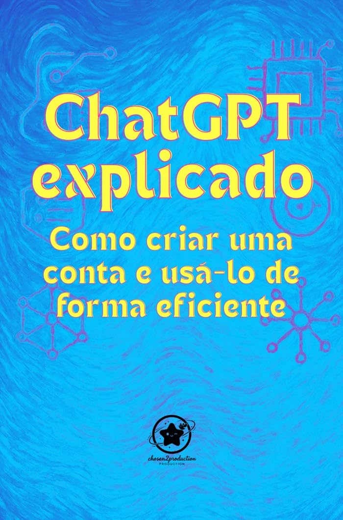 capítulo por capítulo baixar ChatGPT explicado Como criar uma conta e usá-lo de forma eficiente: Seu guia simples para finalmente dominar a inteligência artificial — mesmo que você não entenda nada de tecnologia.