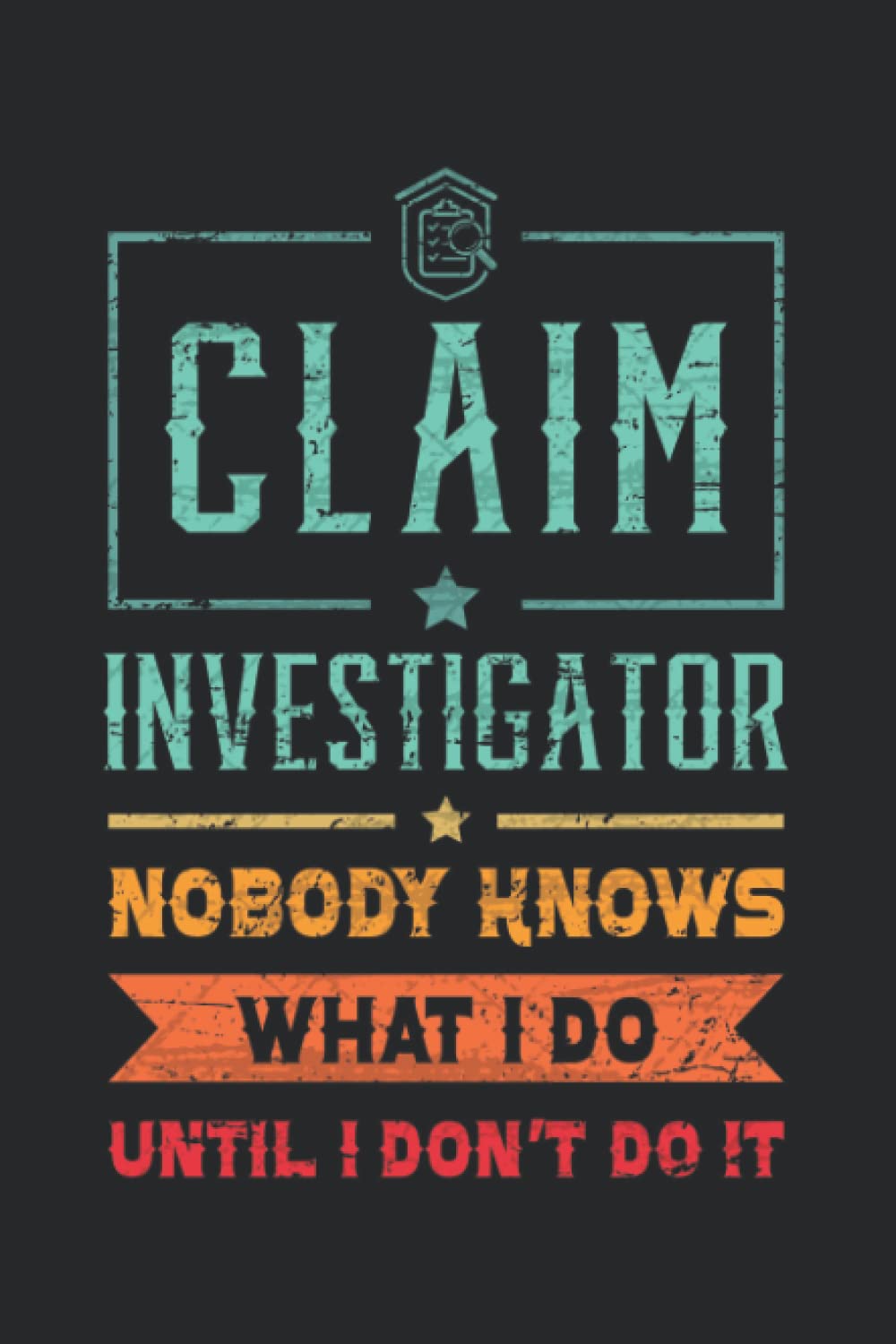 Claim Investigator nobody knows what I do until I don't do it: This is an awesome journal with prompts to write in for every Claim Investigator. This... idea for that special Claim Investigator! baixar livro de graça