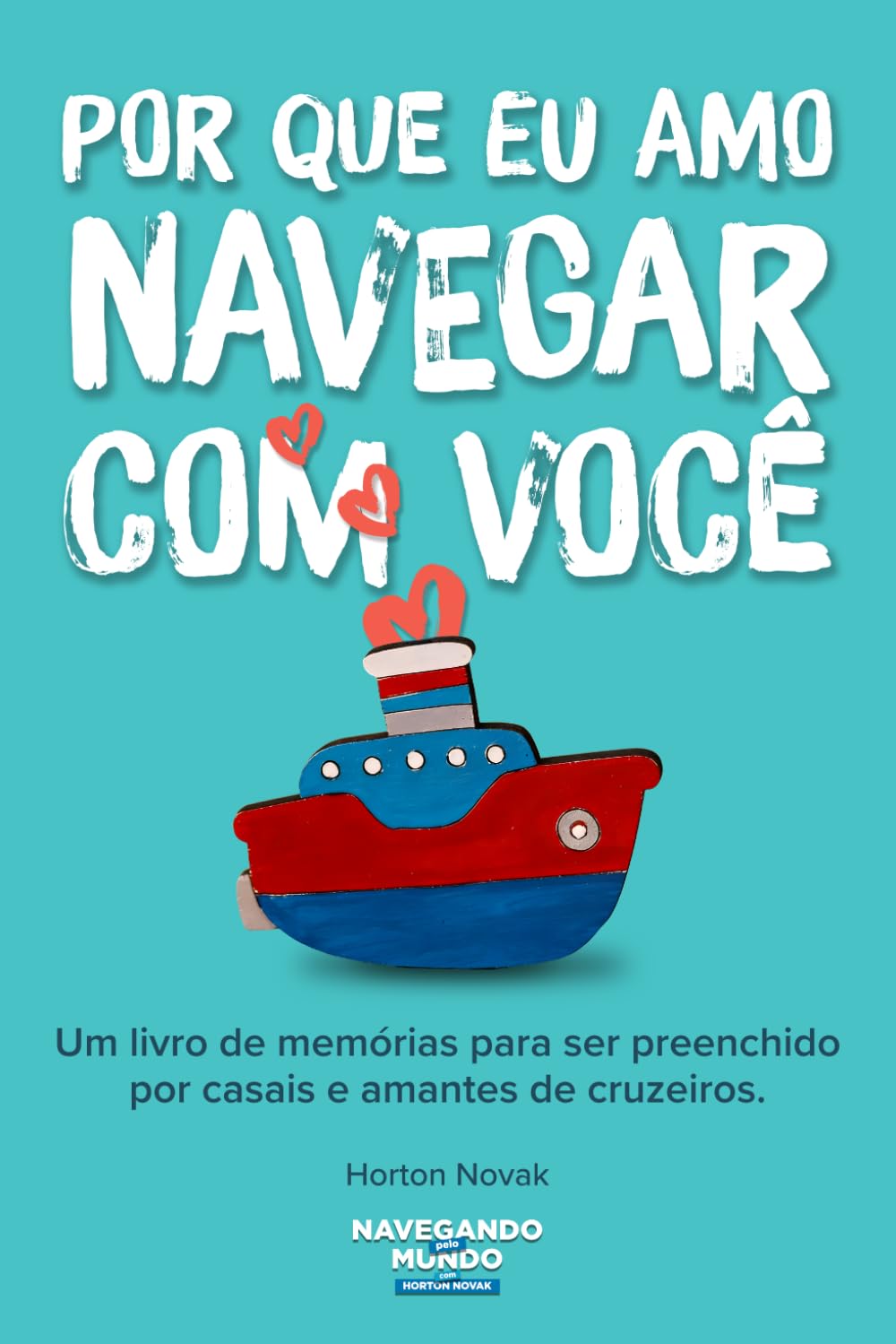 capítulo por capítulo baixar Porque Eu Amo Navegar com Você: Um livro de memórias guiado destinado a cruzeiristas e casais que amam cruzeiros, viagens e aventuras juntos. (Portuguese Edition)