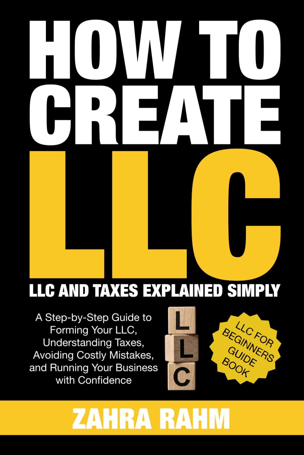 How to Create LLC: A Step by Step Guide to Forming Your LLC, Understanding Taxes, Protecting Your Assets, Avoiding Costly Mistakes, and Building Your Business With Confidence baixar livro de graça