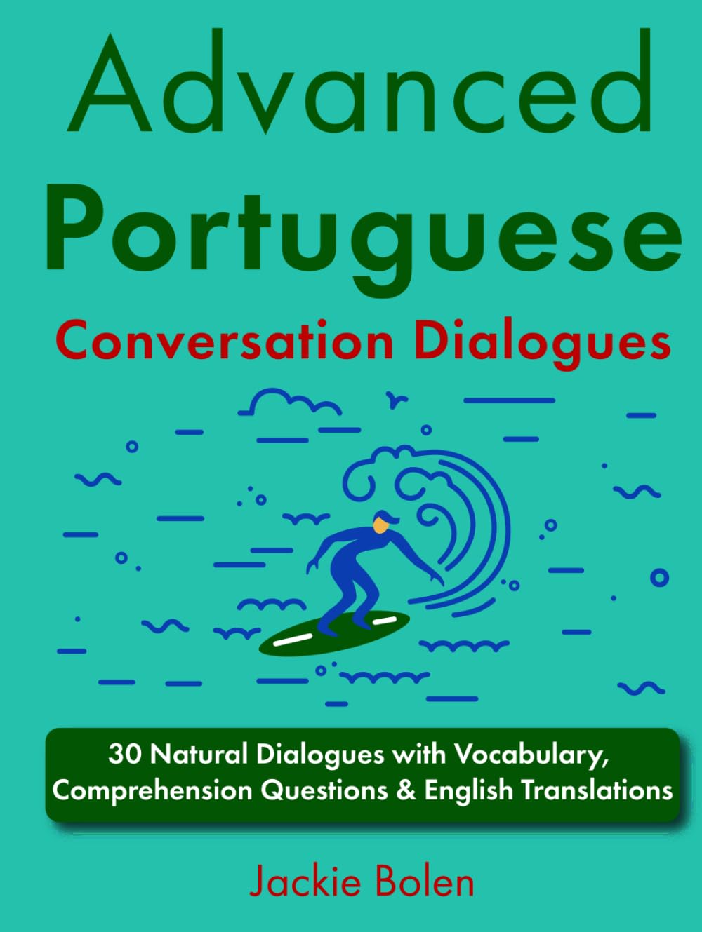 Advanced Portuguese Conversation Dialogues: 30 Natural Dialogues with Vocabulary, Comprehension Questions & English Translations (Learn Portuguese Through English) (Portuguese Edition) baixar livro de graça