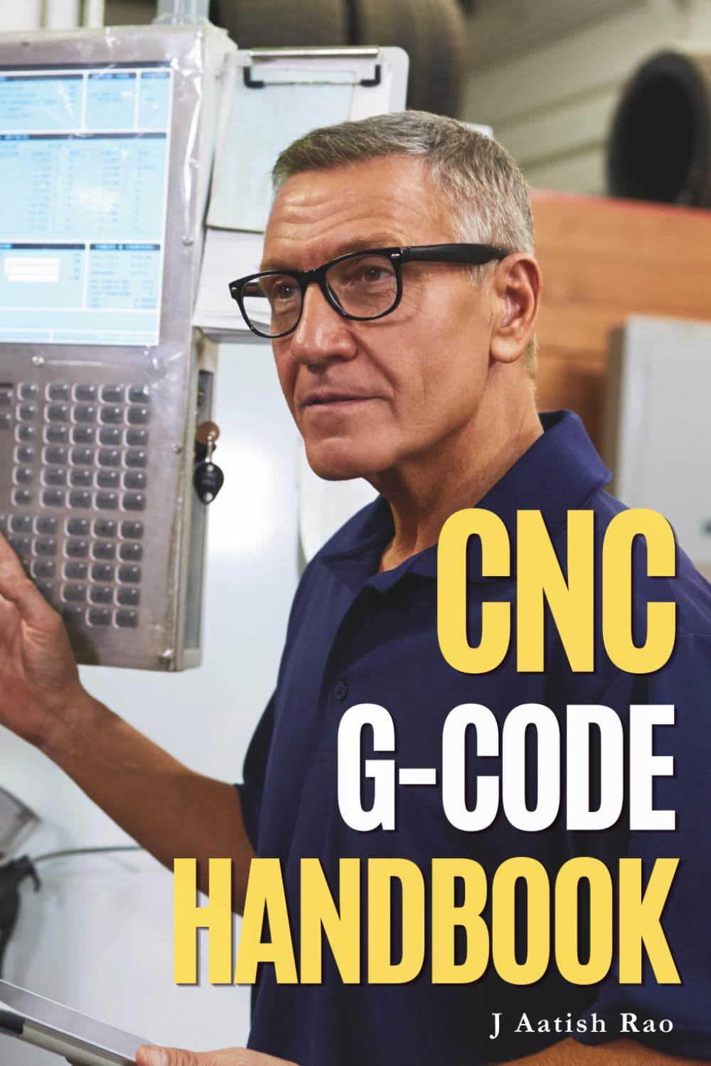 CNC G-Code Handbook: A Desktop Reference for CNC Milling, Turning, Applications, Troubleshooting & Controller Variations