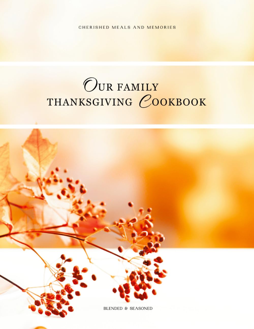 Our Family Thanksgiving Cookbook: Blank Recipe Cookbook to Keep Your Family's Favorite Thanksgiving Meals and Memories, Keepsake Recipe Journal, Create Your Own Family Cookbook baixar livro de graça