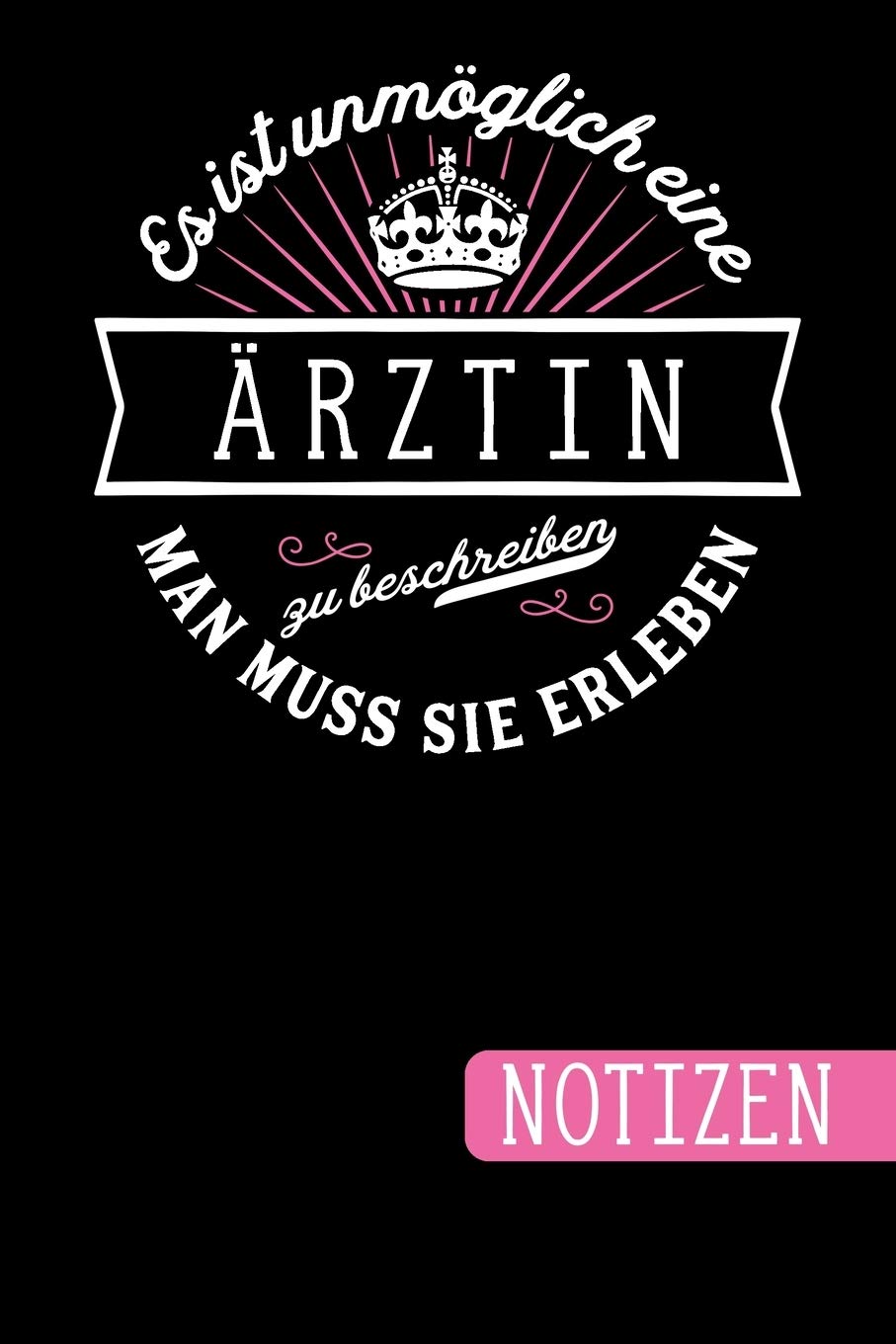Es ist unmöglich eine Ärztin zu beschreiben: Man muss sie erleben - Notizbuch - Journal - To Do Liste - linierte Seiten mit viel Platz für Notizen - Geschenkidee für Ärztinnen baixar livro de graça