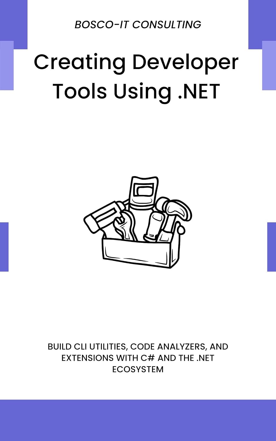 Creating Developer Tools Using.NET: Build CLI Utilities, Code Analyzers, and Extensions with C# and the.NET Ecosystem (English Edition) baixar livro de graça