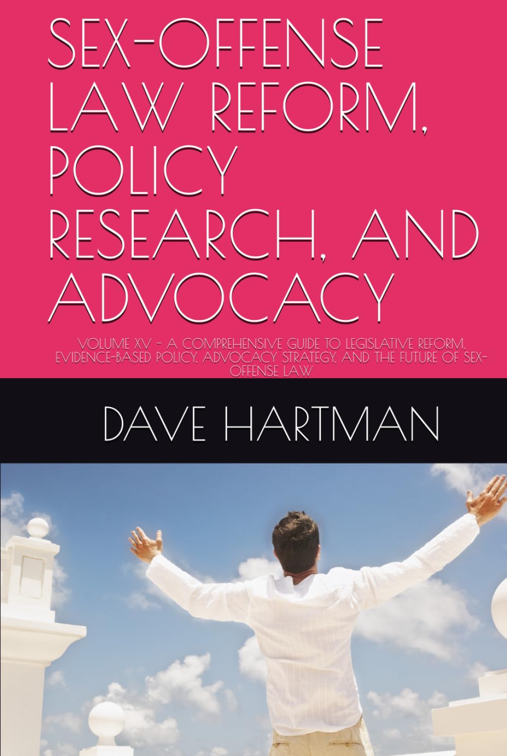 SEX-OFFENSE LAW REFORM, POLICY RESEARCH, AND ADVOCACY: VOLUME XV - A COMPREHENSIVE GUIDE TO LEGISLATIVE REFORM, EVIDENCE-BASED POLICY, ADVOCACY... (DELAWARE CRIMINAL JUSTICE DEFENSE SERIES) baixar o livro de graça