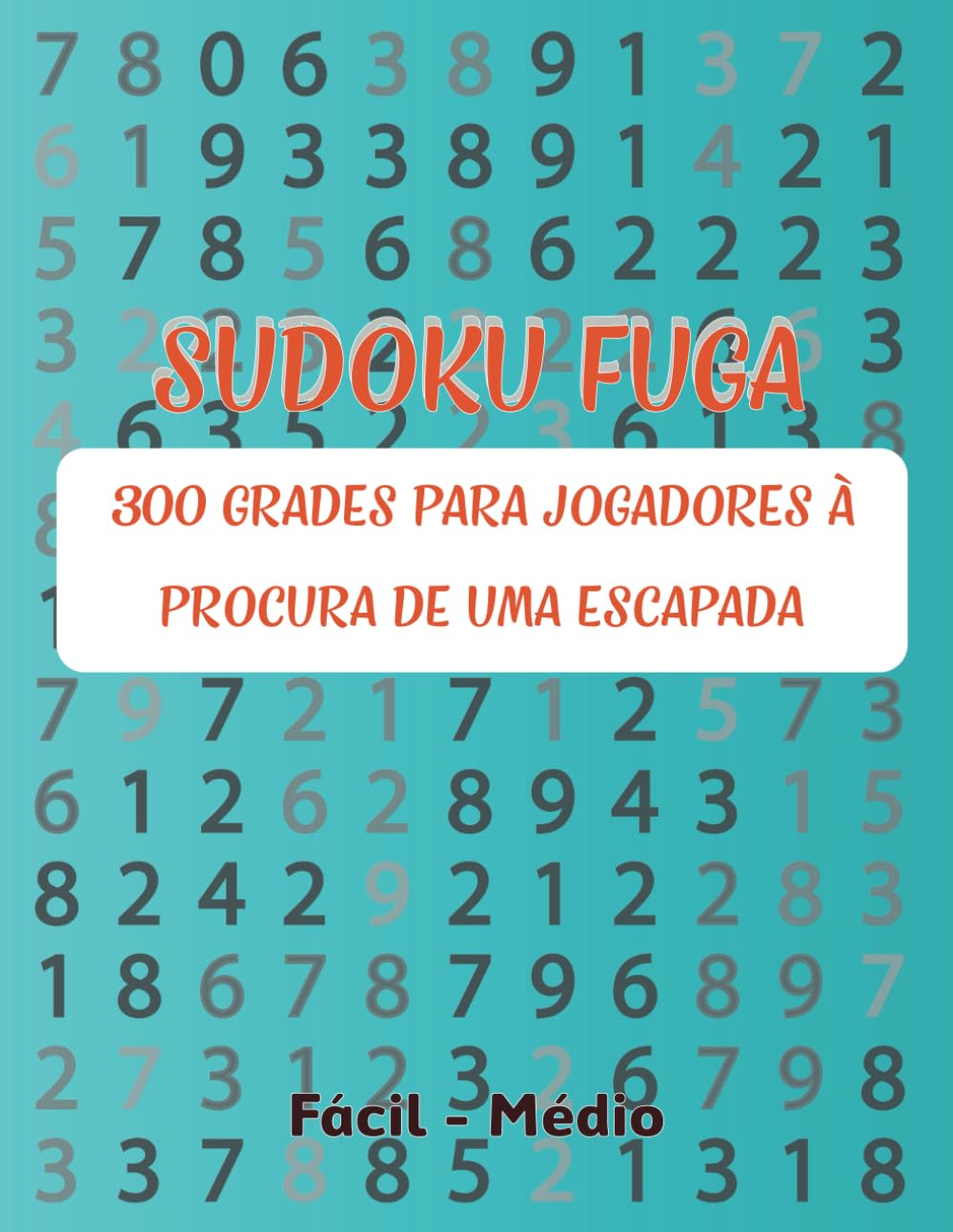 Sudoku Fuga: 300 Grades para Jogadores à Procura de uma Escapada. (Portuguese Edition) baixar livro de graça