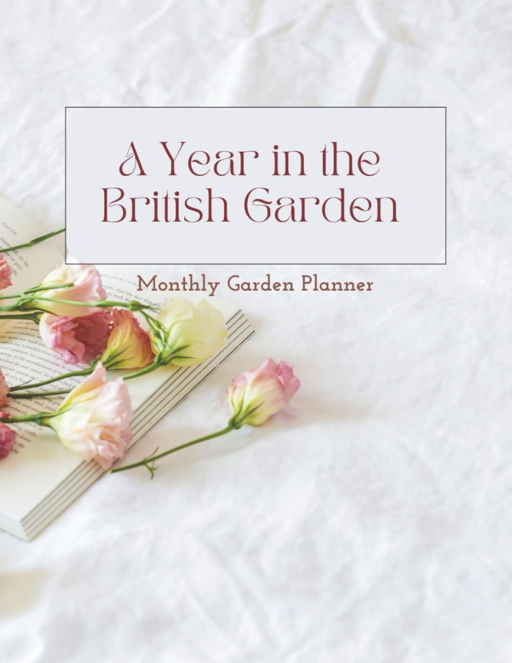 A Year in the British Garden - Monthly Garden Planner for UK, Britain - Comprehensive Monthly Guide, Plant Log Book, Gardening Tips, To-Do Lists... Monthly Guidance, Logs, and Journaling baixar o livro de graça