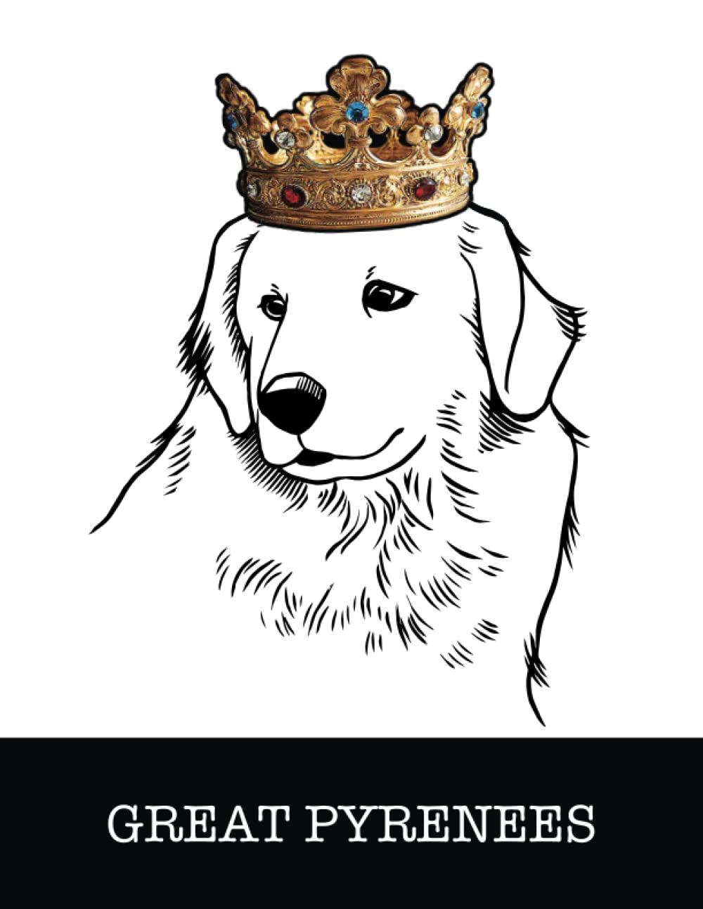 Great Pyrenees: Great Pyrenees King/Queen Wearing Crown 8.5 x 11 Notebook Journal, 200 lined pages baixar livro de graça