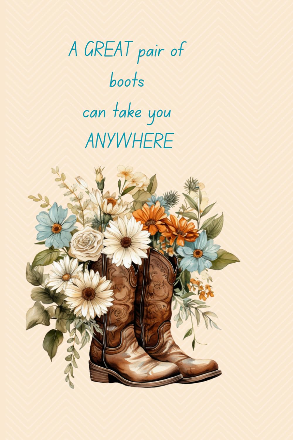 A GREAT Pair of Boots Can Take you ANYWHERE Notebook: 120 pages to kick your heels up and chase your dreams. baixar livro de graça