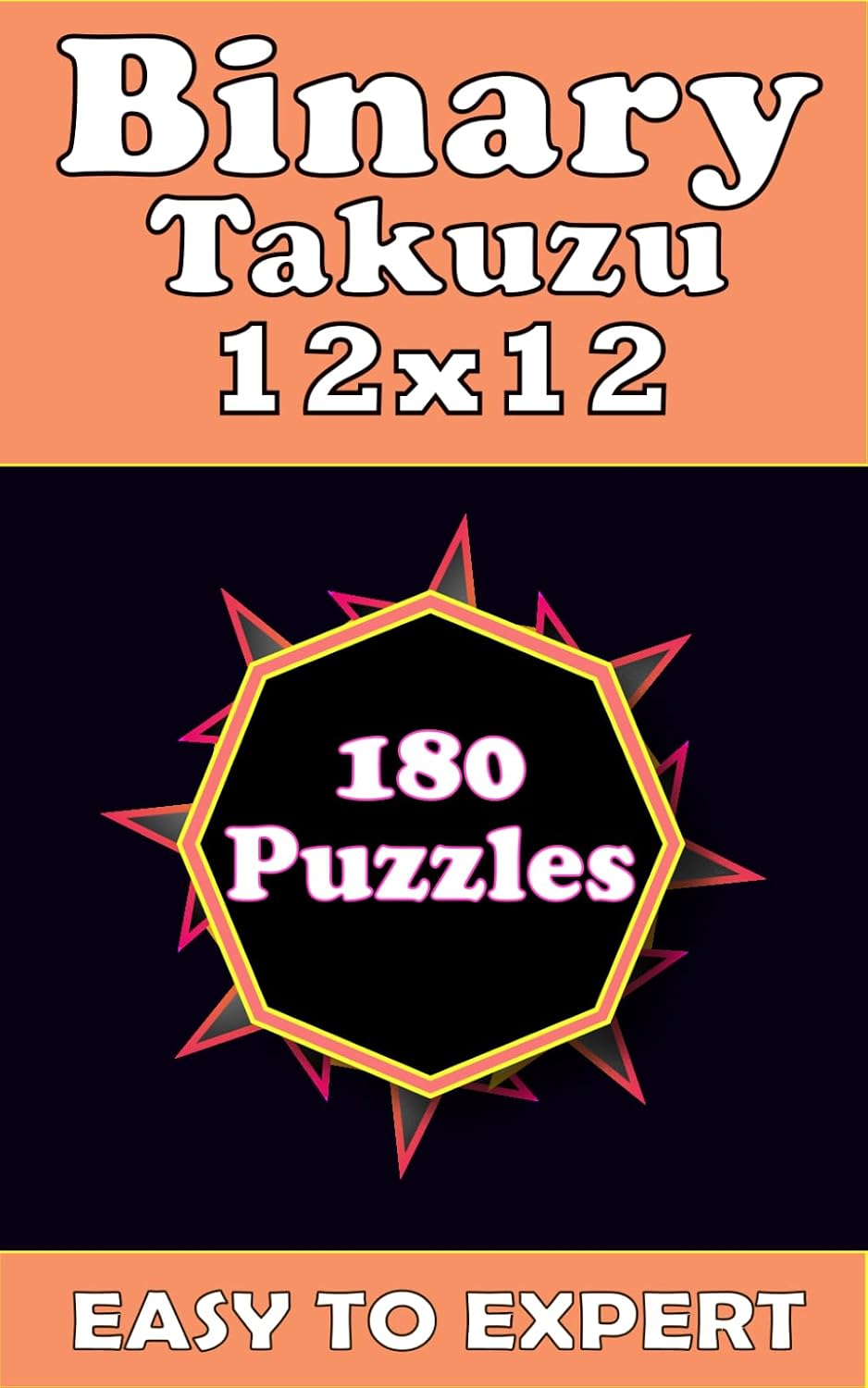 Binary Takuzu 12x12 - Easy to Expert: Travel-Sized 5×8 Inch Edition with 180 Puzzles (12x12), 4 Difficulty Levels and Solutions Included (volume 6) baixar livro de graça
