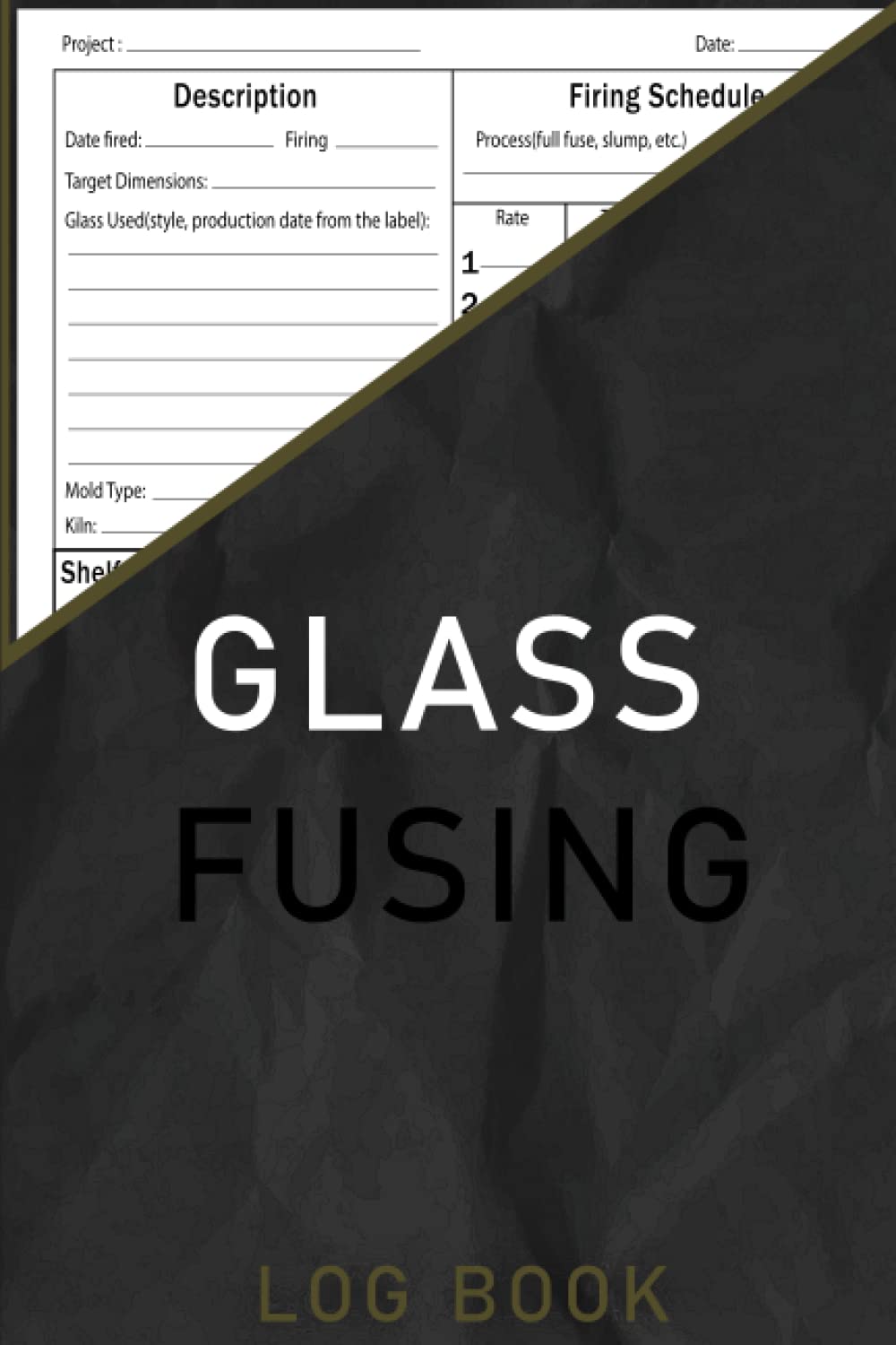 Glass Fusing Log Book: Kiln Firing Log For Fused Glass Artists, This Glass Fusers Notebook Will Be Your Ultimate Glass Fusing Process Organizer and Tracker baixar livro de graça