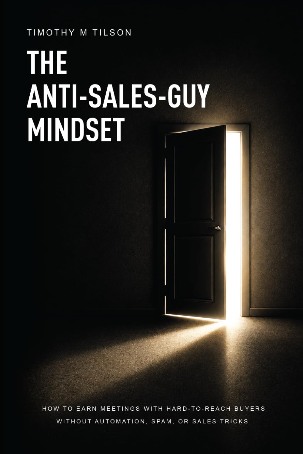ler totalmente The Anti-Sales-Guy Mindset: How to Earn Meetings with Hard-to-Reach Buyers Without Automation, Spam, or Sales Tricks