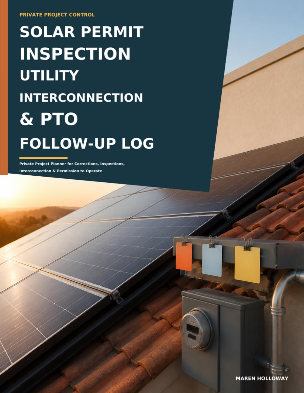 Solar Permit, Inspection, Utility Interconnection & PTO Follow-Up Log: Private Project Planner for Corrections, Inspections, Interconnection & Permission to Operate baixar o livro de graça