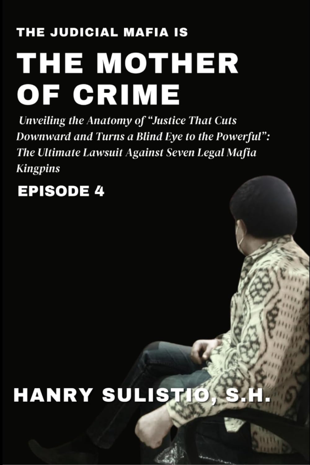 capítulo por capítulo baixar The Judicial Mafia is The Mother of Crime: Unveiling the Anatomy of “Justice That Cuts Downward and Turns a Blind Eye to the Powerful”: The Ultimate Lawsuit Against Seven Legal Mafia Kingpins