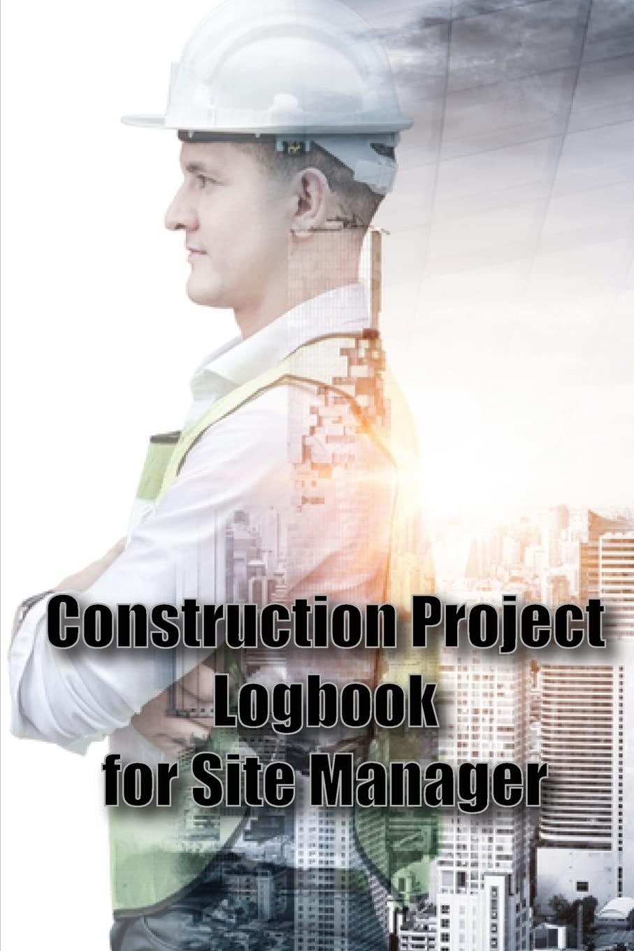Construction Project Logbook for Site Manager: Site Manager Tracker Daily Tracker to Record Workforce, Tasks, Schedules, Construction Daily Report Gift for Site Manager baixar o livro de graça
