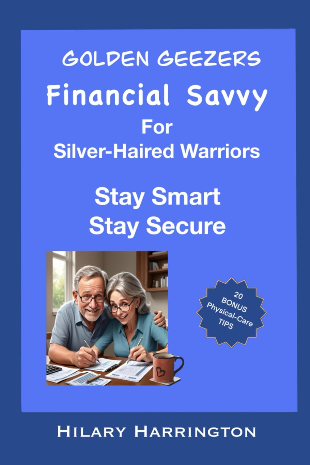 Golden Geezers, Stay Smart, Stay Secure: FINANCIAL Savvy For Silver-Haired Warriors baixar livro de graça