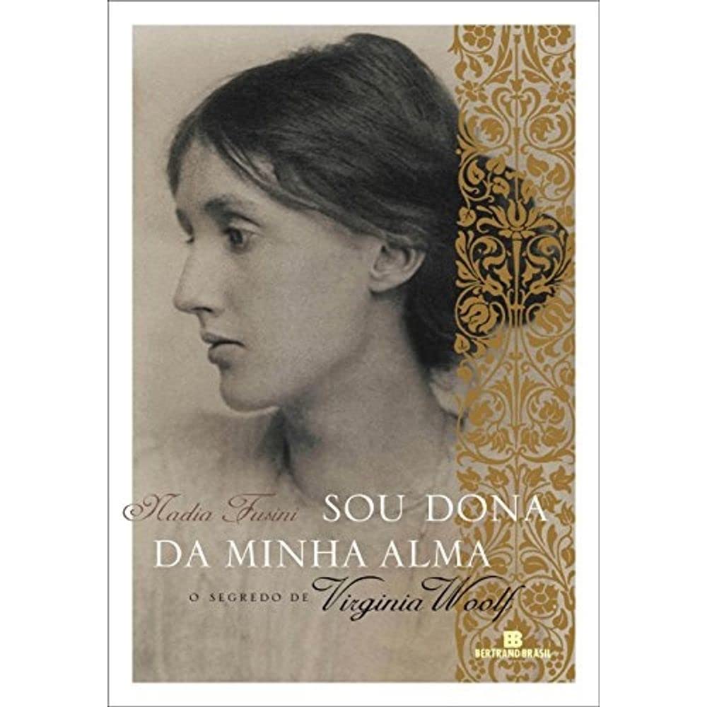 Sou dona da minha alma: O segredo de Virginia Woolf: O segredo de Virginia Woolf