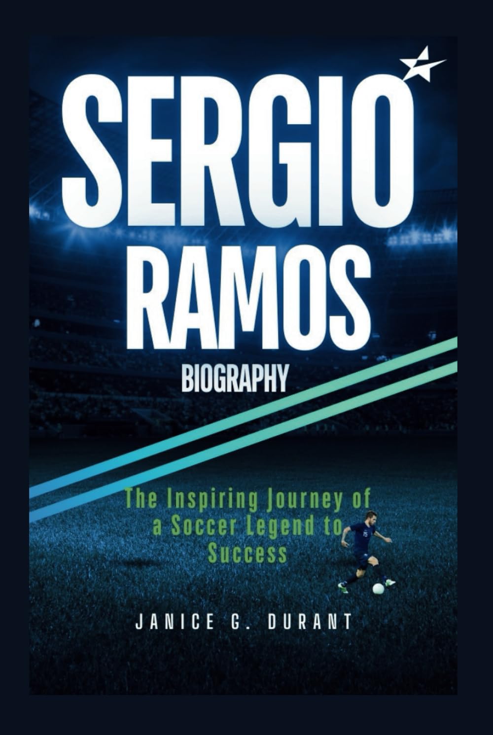 ler totalmente Sergio Ramos Biography: The Inspiring Journey of a Soccer Legend to Success