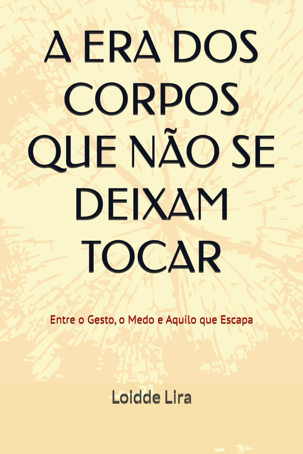 A ERA DOS CORPOS QUE NÃO SE DEIXAM TOCAR: Entre o Gesto, o Medo e Aquilo que Escapa (Portuguese Edition) baixar o livro de graça