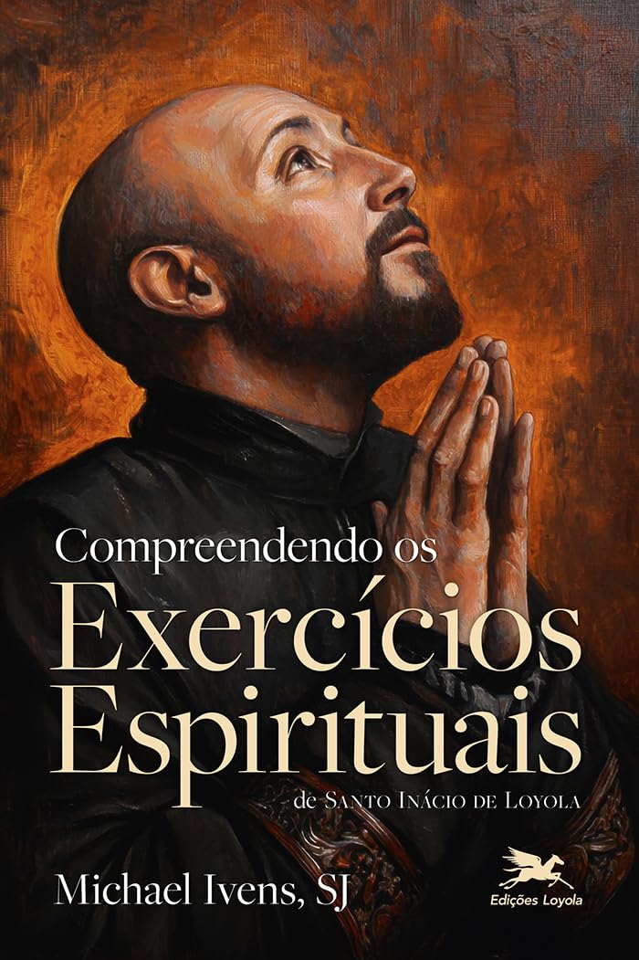 Compreendendo os Exercícios Espirituais de Santo Inácio de Loyola baixar o livro de graça