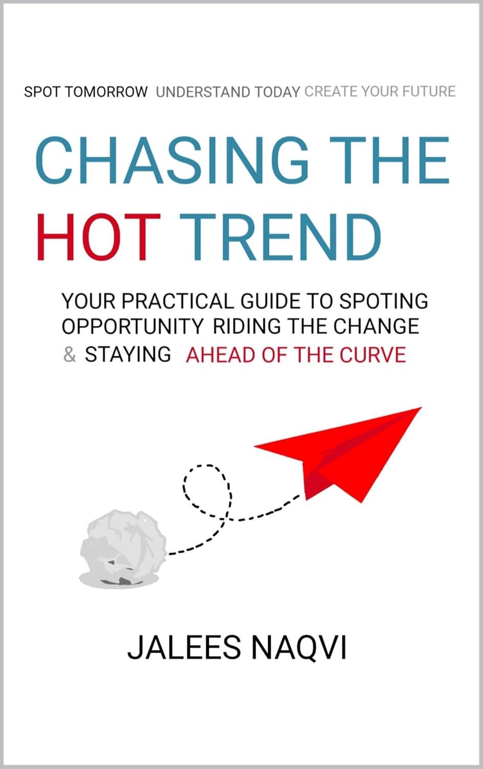Chasing the Hot Trend: Your Practical Guide to Spotting Opportunity Riding the Change & Staying Ahead of curve. (English Edition) baixar livro de graça